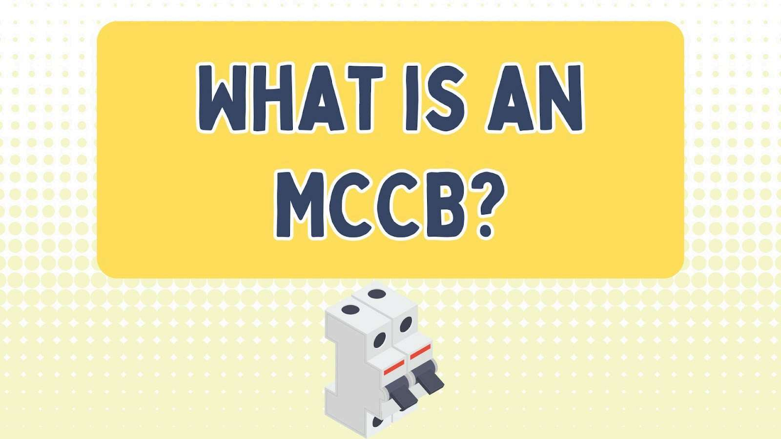 औद्योगिक और फोटोवोल्टिक अनुप्रयोगों के लिए सही मोल्डेड केस सर्किट ब्रेकर का चयन करना